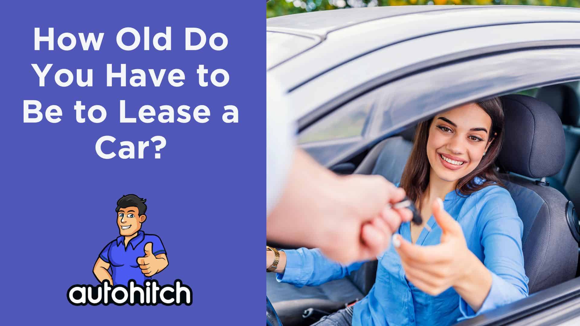 How Old Do You Have to Be to Lease a Car