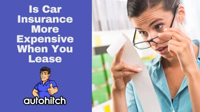 Is Car Insurance More Expensive When You Lease