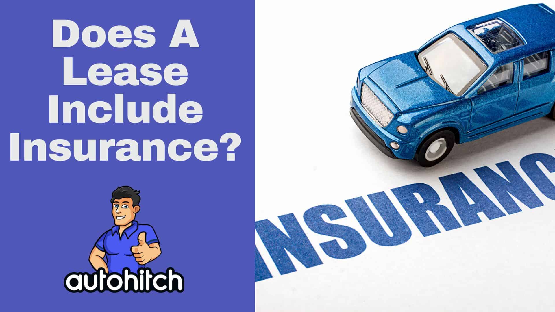 When Leasing A Car Does It Include Insurance