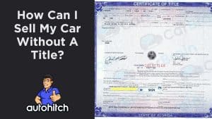 How Can I Sell My Car Without A Title